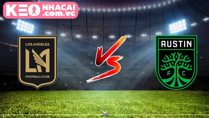Cái nhìn tổng quan về trận cầu Los Angeles FC và Austin FC
